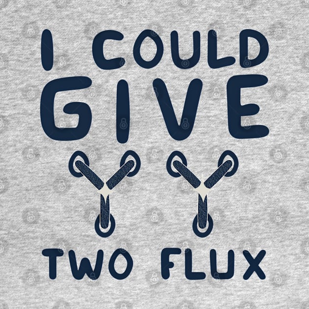 I could give two flux by Shirt for Brains